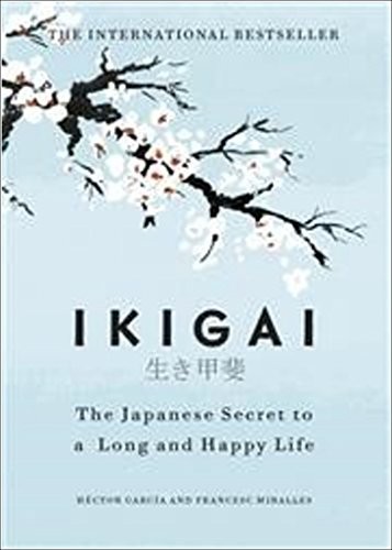 Ikigai: The Japanese Secret to a Long and Happy Life by Héctor García & Francesc Miralles cover